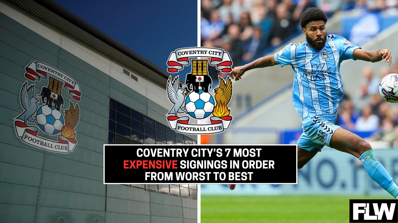 Coventry City's 7 most expensive signings in order from worst to best